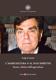 L'agricoltura e il suo diritto. Storia e diritto dell'agricoltura - Librerie.coop