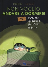 Non voglio andare a dormire! 27 scuse per rimandare la messa a letto - Librerie.coop