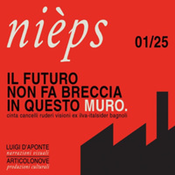 Il futuro non fa breccia in questo muro. Cinta, cancelli, ruderi, visioni, ex Ilva-Italsider - Librerie.coop Il futuro non fa breccia in questo muro. Cinta, cancelli, ruderi, visioni, ex Ilva-Italsider - Librerie.coop