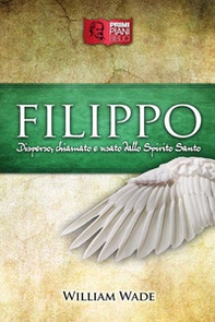 Filippo. Disperso, chiamato e usato dallo Spirito Santo - Librerie.coop