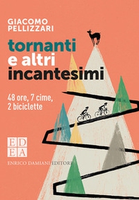 Tornanti e altri incantesimi. 48 ore, 7 cime, 2 biciclette - Librerie.coop