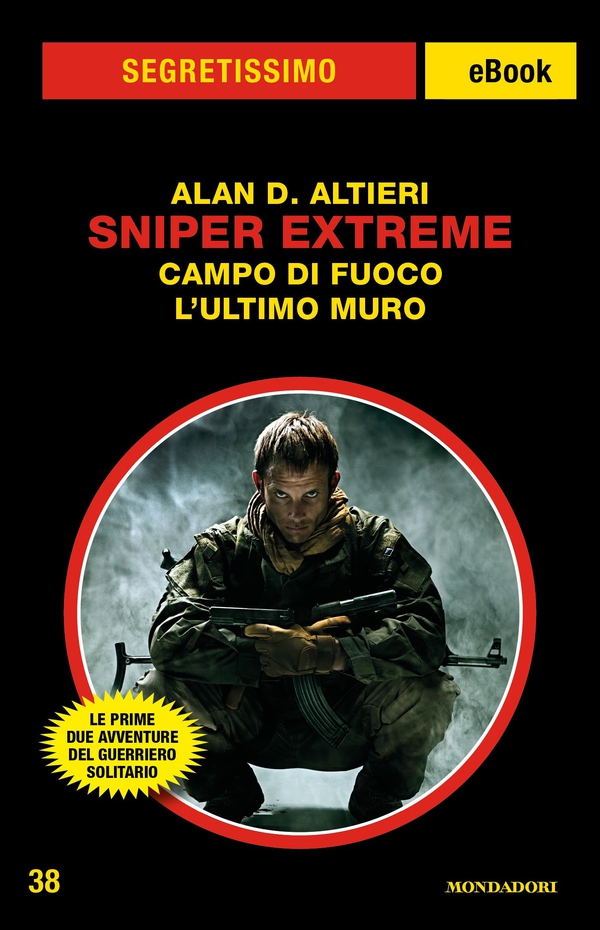 Sniper Extreme - Campo di fuoco/L'ultimo muro (Segretissimo) - Librerie.coop Sniper Extreme - Campo di fuoco/L'ultimo muro (Segretissimo) - Librerie.coop