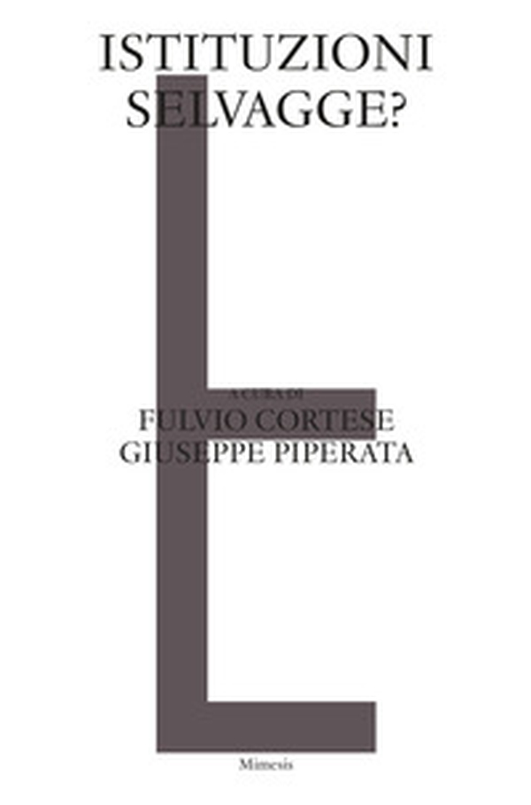 Istituzioni selvagge? - Librerie.coop Istituzioni selvagge? - Librerie.coop