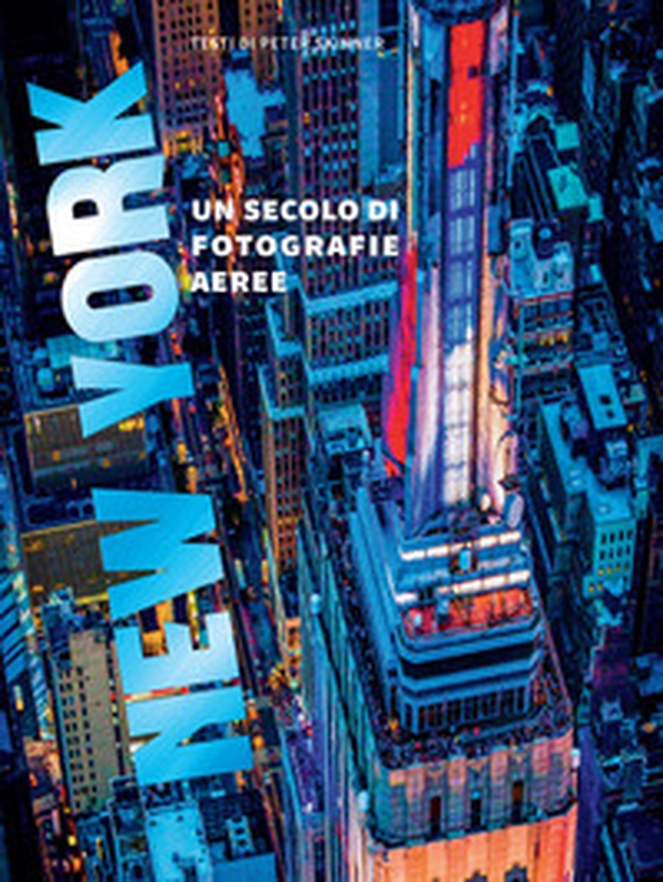 New York. Un secolo di fotografie aeree - Librerie.coop New York. Un secolo di fotografie aeree - Librerie.coop