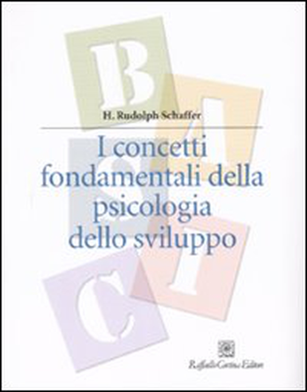 I concetti fondamentali della psicologia dello sviluppo - Librerie.coop I concetti fondamentali della psicologia dello sviluppo - Librerie.coop