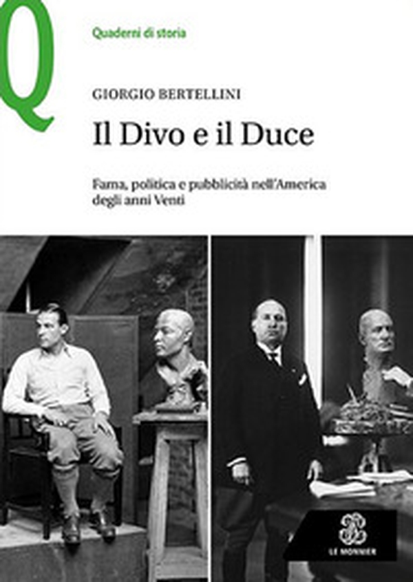 Il Divo e il Duce. Fama, politica e pubblicità nell'America degli anni Venti - Librerie.coop Il Divo e il Duce. Fama, politica e pubblicità nell'America degli anni Venti - Librerie.coop