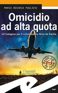Omicidio ad alta quota. Un indagine per il commissario Nino de Santis - Librerie.coop Omicidio ad alta quota. Un indagine per il commissario Nino de Santis - Librerie.coop