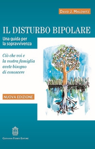 Il disturbo bipolare. Una guida per la sopravvivenza. Ciò che voi e la vostra famiglia avete bisogno di conoscere - Librerie.coop