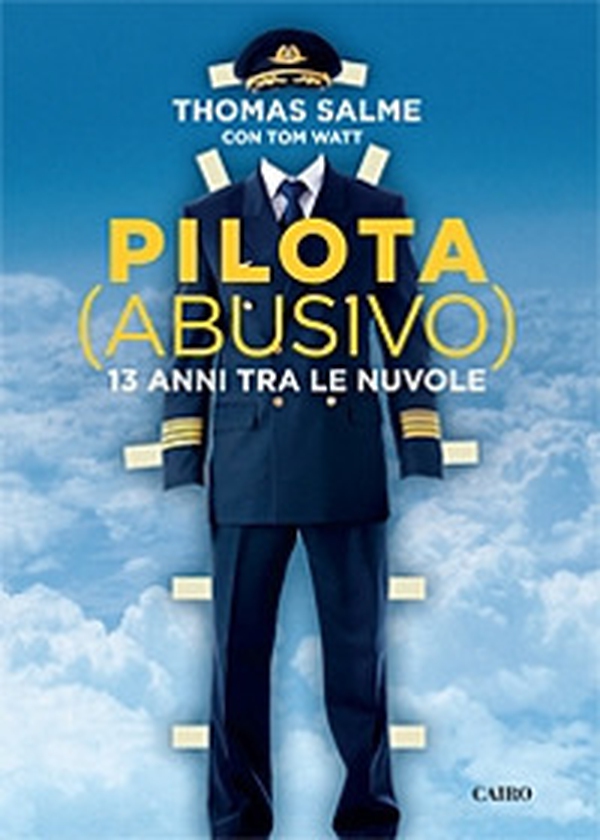 Pilota (abusivo). 13 anni tra le nuvole - Librerie.coop Pilota (abusivo). 13 anni tra le nuvole - Librerie.coop