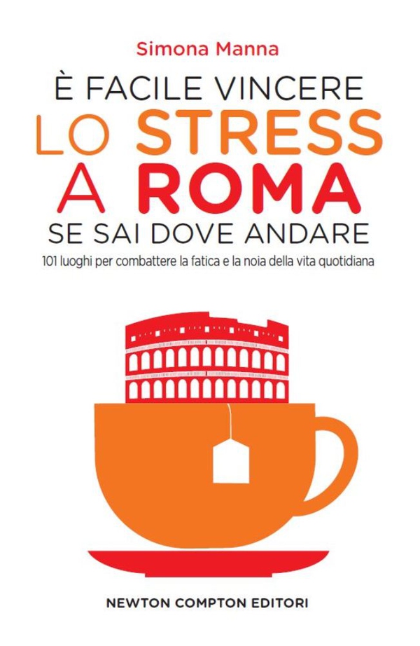 È facile vincere lo stress a Roma se sai dove andare - Librerie.coop È facile vincere lo stress a Roma se sai dove andare - Librerie.coop
