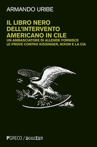 Il libro nero dell'intervento americano in Cile. Un ambasciatore di Allende fornisce le prove contro Kissinger, Nixon e la CIA - Librerie.coop