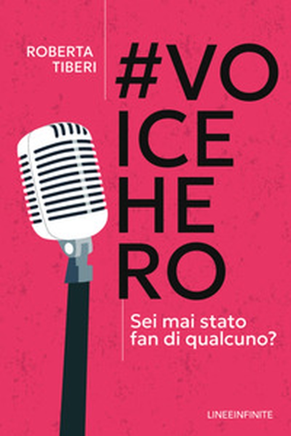 #Voicehero. Sei mai stato fan di qualcuno? - Librerie.coop