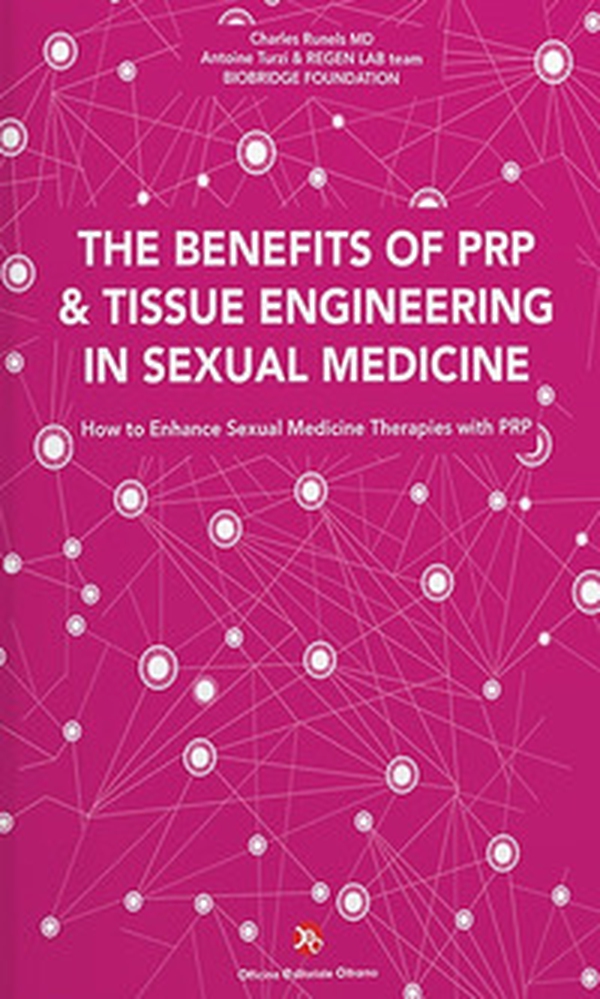 The benefits of PRP & tissue engineering in sexual medicine. How to enhance sexual medicine therapies with PRP - Librerie.coop