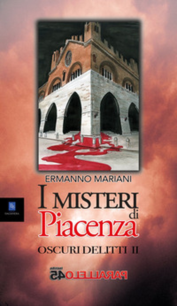 I misteri di Piacenza. Oscuri delitti - Vol. 2 - Librerie.coop I misteri di Piacenza. Oscuri delitti - Vol. 2 - Librerie.coop