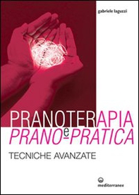 Pranoterapia e prano-pratica. Tecniche avanzate - Librerie.coop