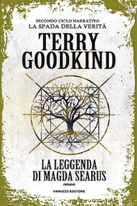 La leggenda di Magda Searus. Richard e Kahlan. La spada della verità. Secondo ciclo narrativo - Librerie.coop La leggenda di Magda Searus. Richard e Kahlan. La spada della verità. Secondo ciclo narrativo - Librerie.coop