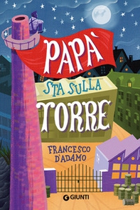 Papà sta sulla torre - Librerie.coop