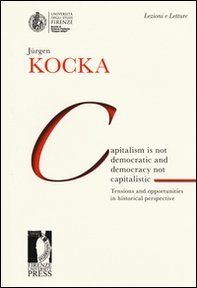Capitalism is not democratic and democracy not capitalistic. Tensions and opportunities in historical perspective - Librerie.coop