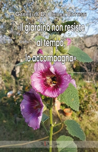 «Il giardino non resiste al tempo, lo accompagna» - Librerie.coop