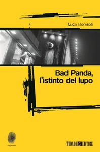 Bad Panda. L'istinto dellupo - Librerie.coop Bad Panda. L'istinto dellupo - Librerie.coop