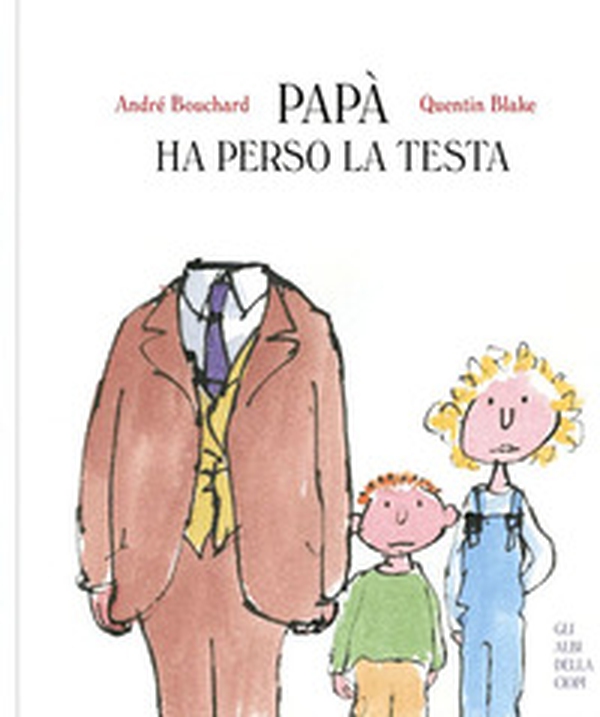 Papà ha perso la testa - Librerie.coop Papà ha perso la testa - Librerie.coop