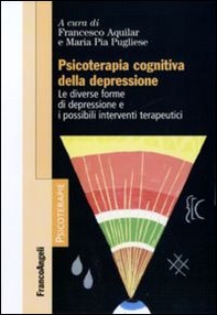 Psicoterapia cognitiva della depressione. Le diverse forme di depressione e i possibili interventi terapeutici - Librerie.coop