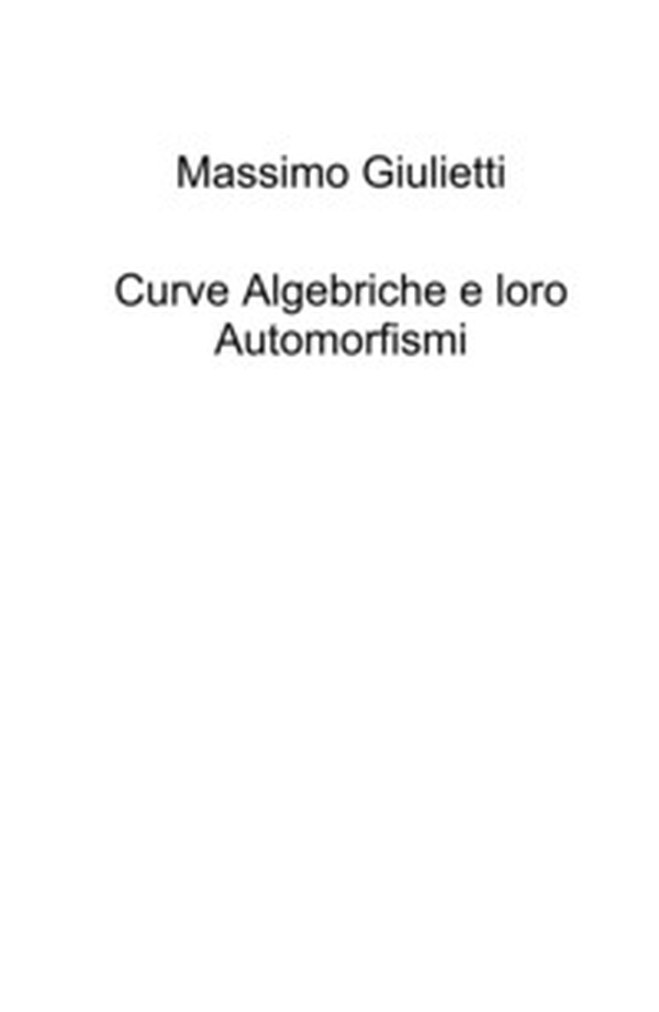 Curve algebriche e loro automorfismi - Librerie.coop Curve algebriche e loro automorfismi - Librerie.coop
