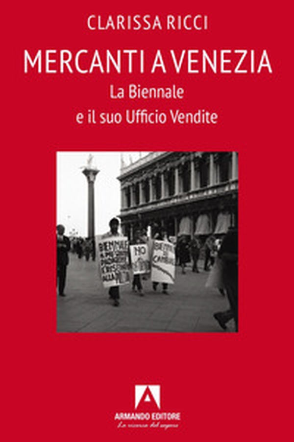 Mercanti a Venezia. La Biennale e il suo ufficio vendite - Librerie.coop