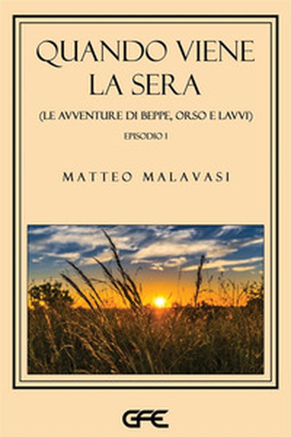 Quando viene la sera (le avventure di Beppe, Orso e Lavvi) - Vol. 1 - Librerie.coop Quando viene la sera (le avventure di Beppe, Orso e Lavvi) - Vol. 1 - Librerie.coop