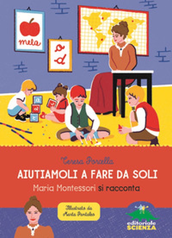 Aiutiamoli a fare da soli. Maria Montessori si racconta - Librerie.coop Aiutiamoli a fare da soli. Maria Montessori si racconta - Librerie.coop