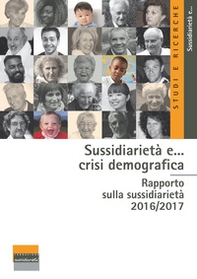 Sussidiarietà e... crisi demografica. Rapporto sulla sussidiarietà 2016-2017 - Librerie.coop