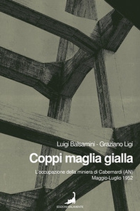 Coppi maglia gialla. L'occupazione della miniera di Cabernardi (AN), maggio-luglio 1952 - Librerie.coop Coppi maglia gialla. L'occupazione della miniera di Cabernardi (AN), maggio-luglio 1952 - Librerie.coop
