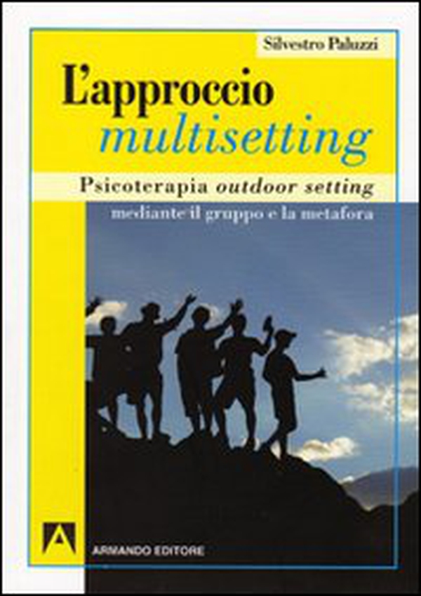 L'approccio multisetting. Psicoterapia outdoor-setting mediante il gruppo e la metafora - Librerie.coop L'approccio multisetting. Psicoterapia outdoor-setting mediante il gruppo e la metafora - Librerie.coop