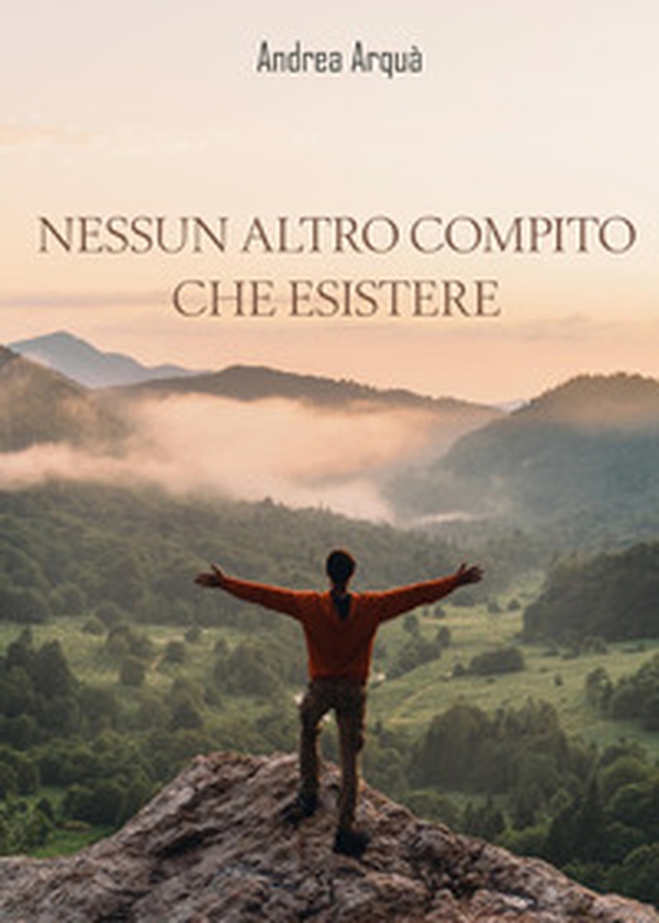 Nessun altro compito che esistere - Librerie.coop Nessun altro compito che esistere - Librerie.coop