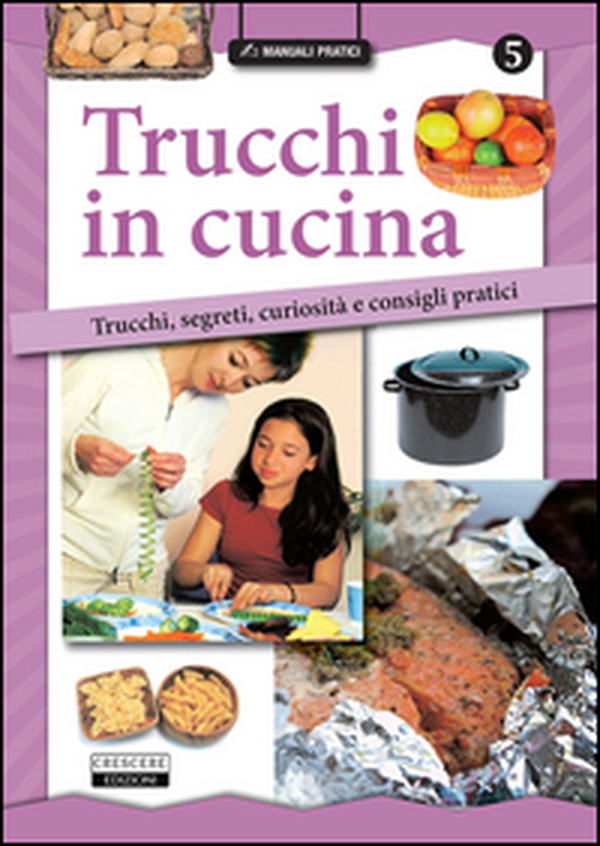 Trucchi in cucina. Trucchi, segreti, curiosità e consigli pratici - Librerie.coop Trucchi in cucina. Trucchi, segreti, curiosità e consigli pratici - Librerie.coop