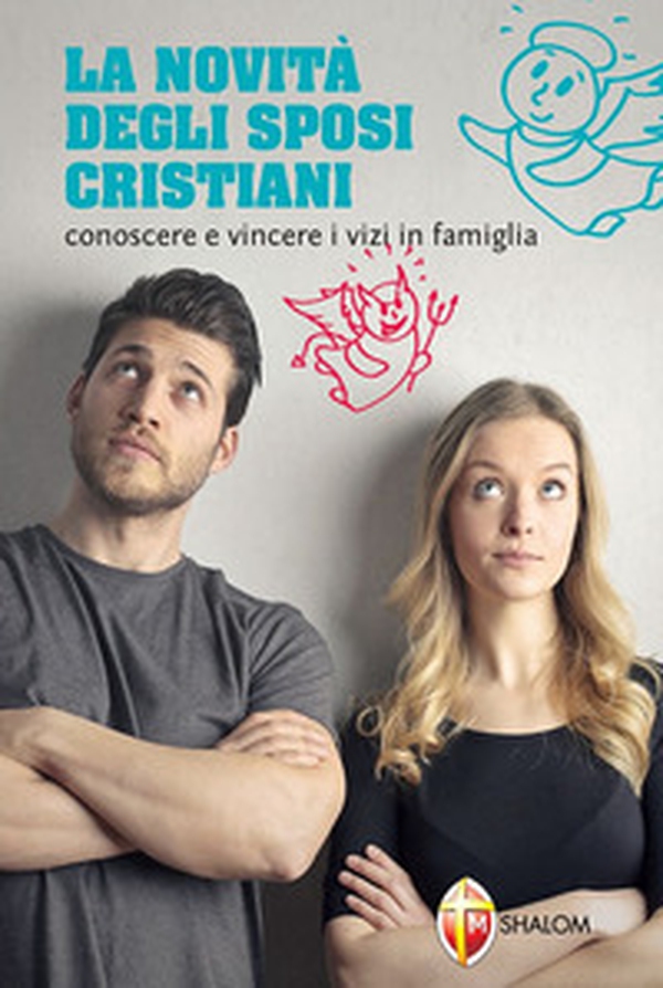 La novità degli sposi cristiani. Conoscere e vincere i vizi in famiglia - Librerie.coop La novità degli sposi cristiani. Conoscere e vincere i vizi in famiglia - Librerie.coop