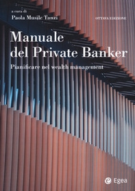 Manuale del private banker. Pianificare nel wealth management - Librerie.coop