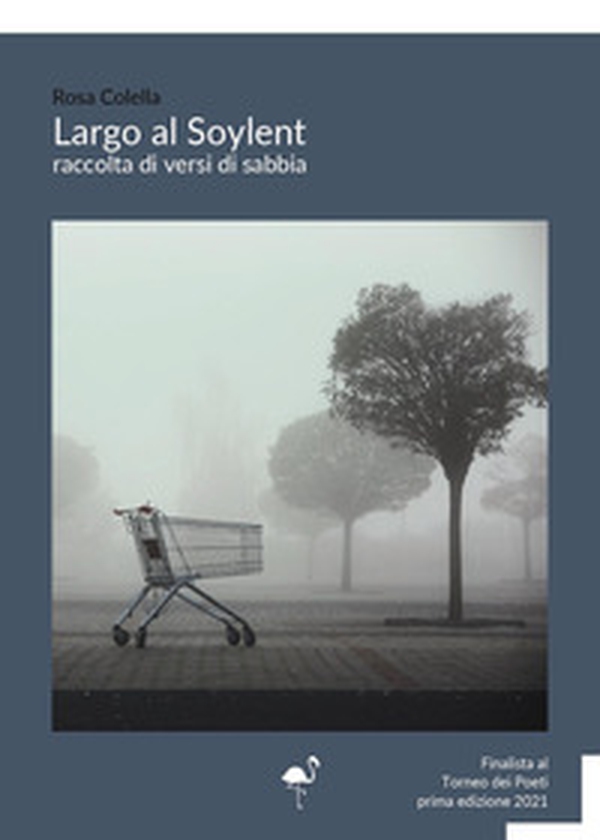 Largo al Soylent. Raccolta di versi di sabbia - Librerie.coop Largo al Soylent. Raccolta di versi di sabbia - Librerie.coop