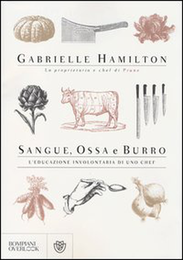 Sangue, ossa e burro. L'educazione involontaria di uno chef - Librerie.coop Sangue, ossa e burro. L'educazione involontaria di uno chef - Librerie.coop