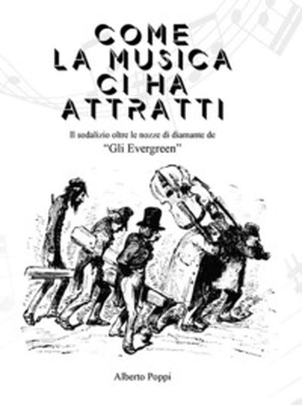Come la musica ci ha attratti. Il sodalizio oltre le nozze di diamante de «Gli Evergreen» - Librerie.coop Come la musica ci ha attratti. Il sodalizio oltre le nozze di diamante de «Gli Evergreen» - Librerie.coop