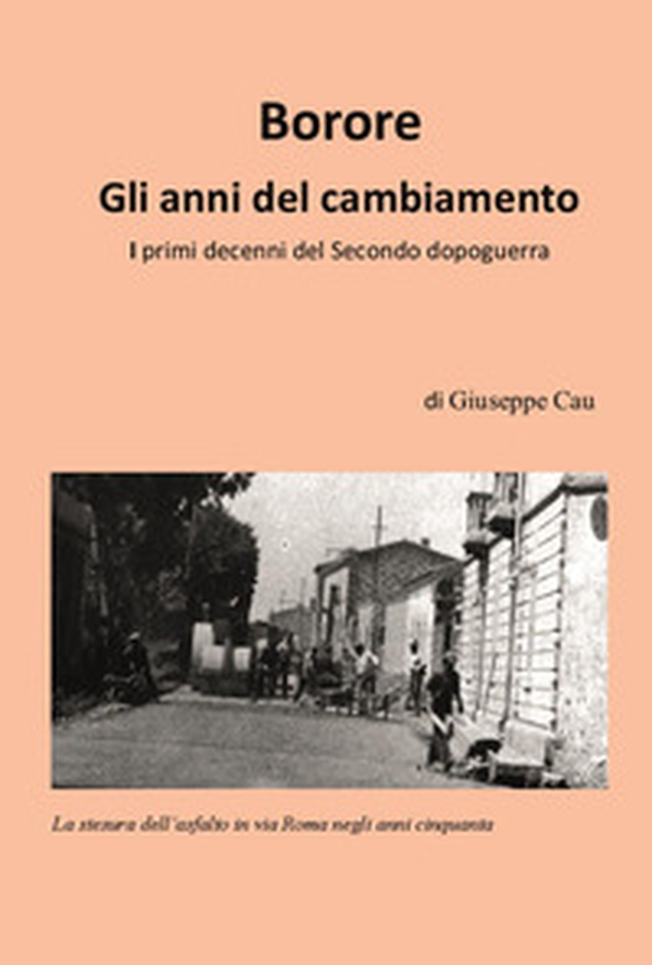Borore. Gli anni del cambiamento. I primi decenni del Secondo dopoguerra - Librerie.coop Borore. Gli anni del cambiamento. I primi decenni del Secondo dopoguerra - Librerie.coop