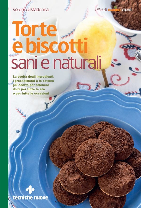 Torte e biscotti sani e naturali - Librerie.coop Torte e biscotti sani e naturali - Librerie.coop
