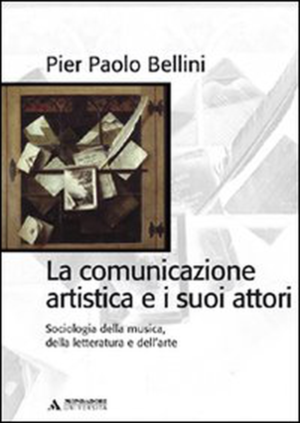 La comunicazione artistica e i suoi attori. Sociologia della musica, della letteratura e dell'arte - Librerie.coop La comunicazione artistica e i suoi attori. Sociologia della musica, della letteratura e dell'arte - Librerie.coop