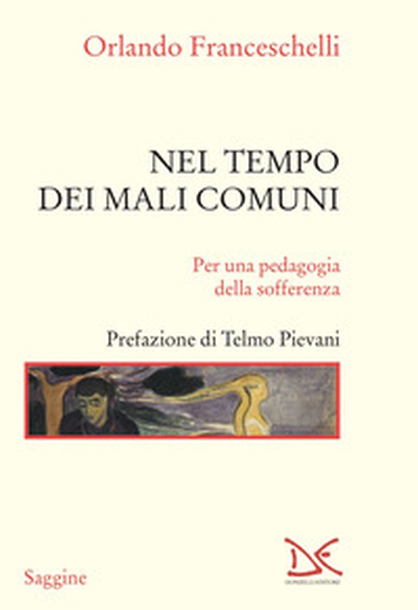 Nel tempo dei mali comuni. Per una pedagogia della sofferenza - Librerie.coop Nel tempo dei mali comuni. Per una pedagogia della sofferenza - Librerie.coop