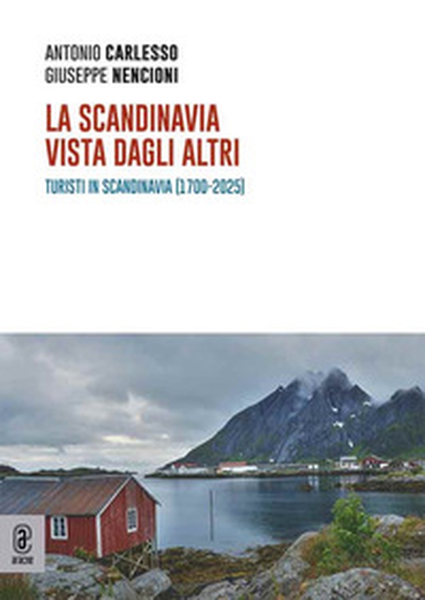 La Scandinavia vista dagli altri. Turisti in Scandinavia (1700-2025) - Librerie.coop La Scandinavia vista dagli altri. Turisti in Scandinavia (1700-2025) - Librerie.coop