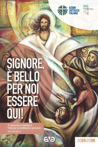 Signore, è bello per noi essere qui! Di domenica in domenica. Testo per la meditazione personale. Anno liturgico A - Librerie.coop