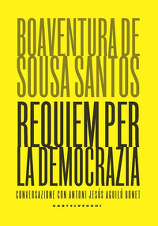 Requiem per la democrazia. Conversazione con Antoni Jesús Aguiló Bonet - Librerie.coop Requiem per la democrazia. Conversazione con Antoni Jesús Aguiló Bonet - Librerie.coop