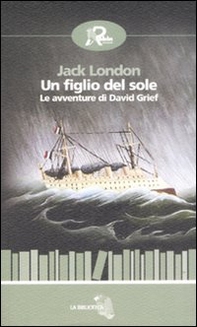 Un figlio del sole. Le avventure di David Grief - Librerie.coop