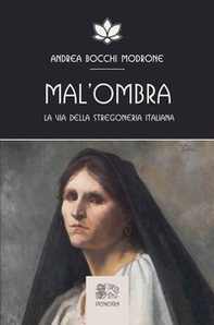 Mal'ombra. La via della stregoneria italiana - Librerie.coop