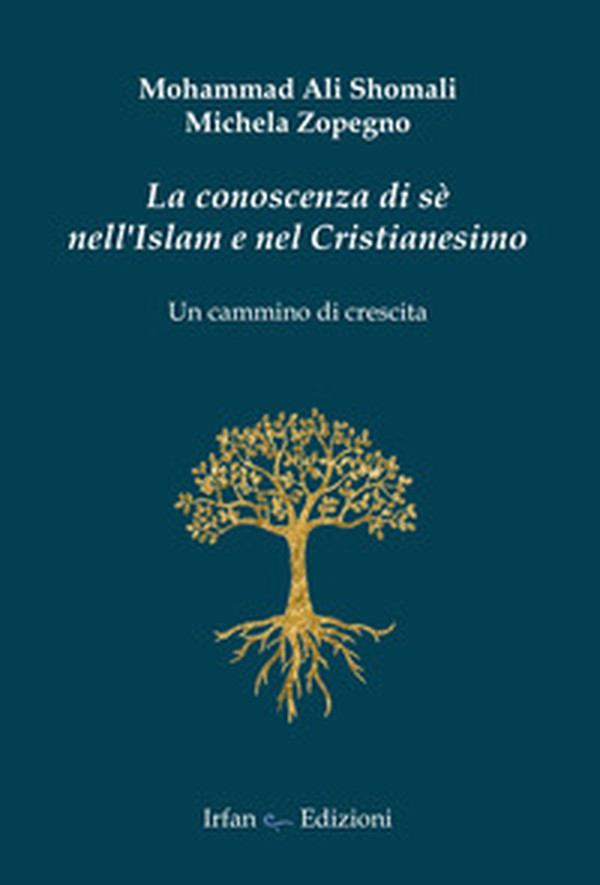 La conoscenza di sé nell'Islam e nel Cristianesimo. Un cammino di crescita - Librerie.coop